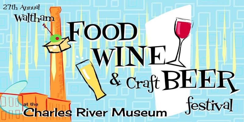 27th Annual WALTHAM FOOD, WINE, CRAFT BEER FESTIVAL 27th Annual WALTHAM FOOD, WINE, CRAFT BEER FESTIVAL